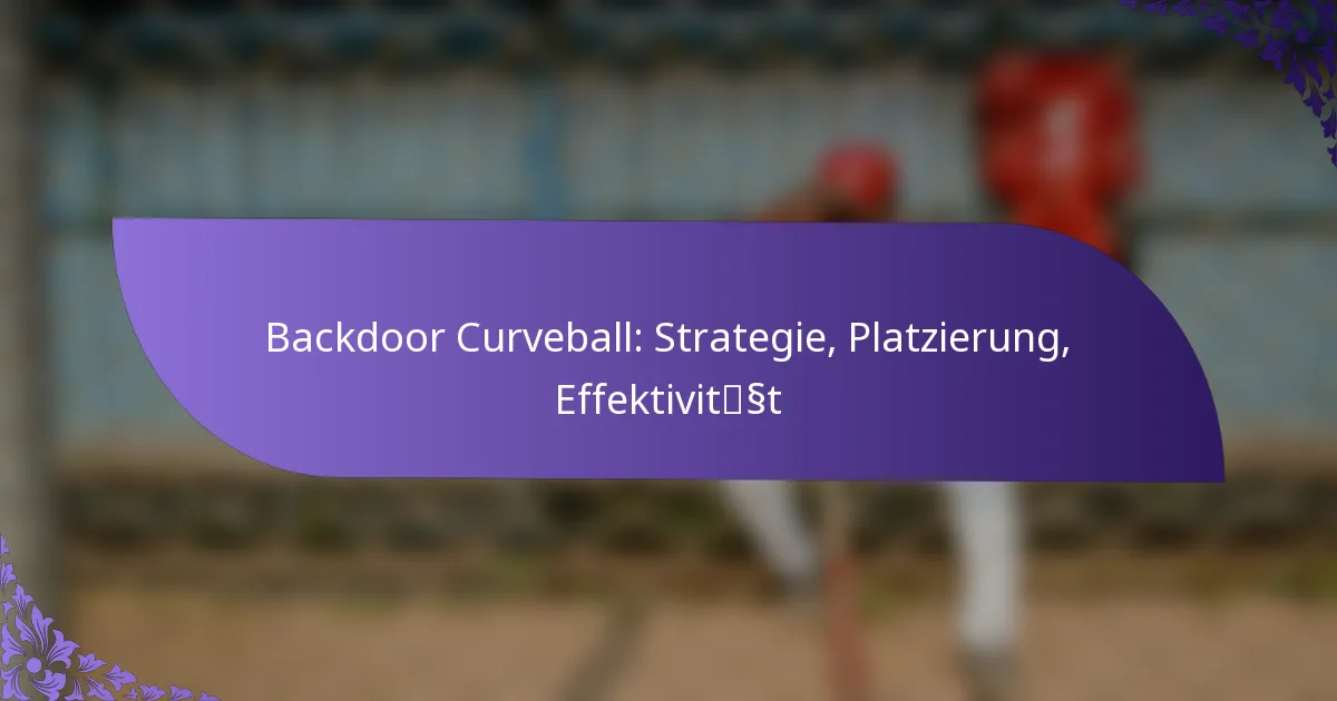 Backdoor Curveball: Strategie, Platzierung, Effektivität