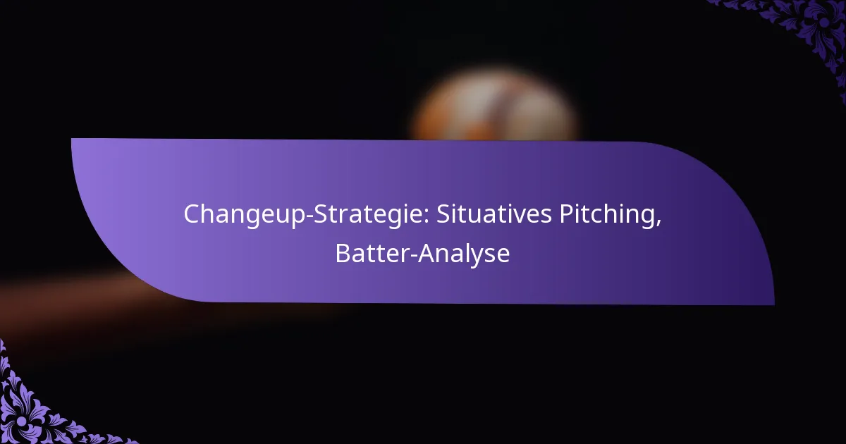 Changeup-Strategie: Situatives Pitching, Batter-Analyse