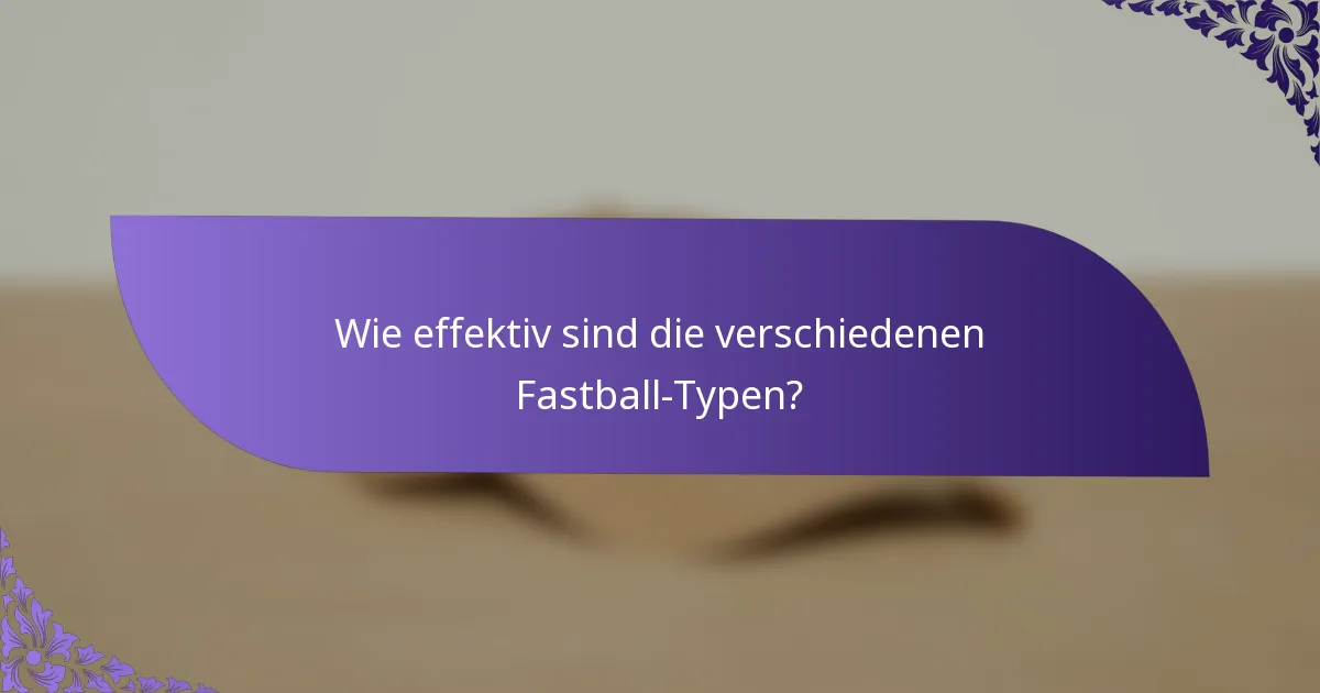 Wie effektiv sind die verschiedenen Fastball-Typen?