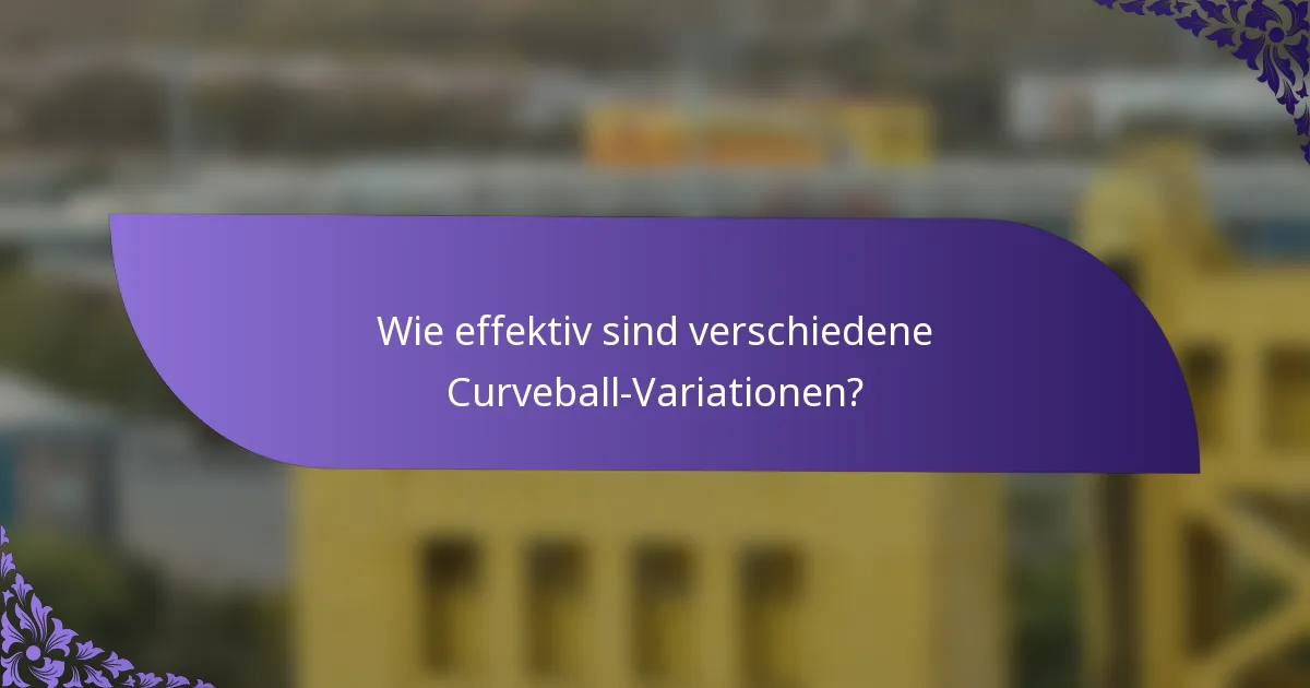 Wie effektiv sind verschiedene Curveball-Variationen?